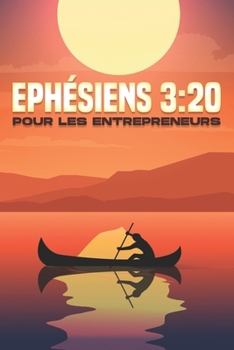 EPHÉSIENS 3:20 POUR LES ENTREPRENEURS (Attraction spirituelle) (French Edition)
