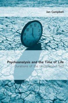 Paperback Psychoanalysis and the Time of Life: Durations of the Unconscious Self Book