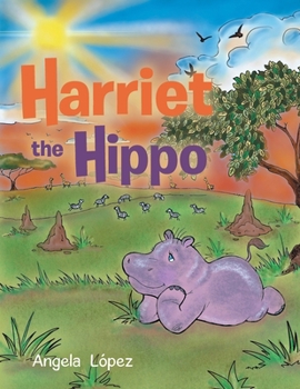 Harriet the Hippo [Board book]