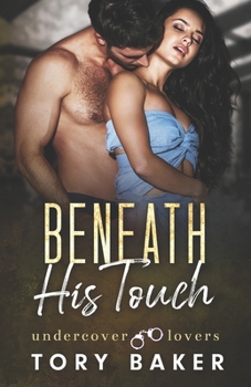 Beneath His Touch (Undercover Lovers)