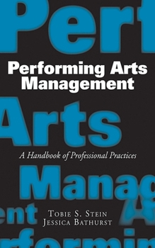 Paperback Performing Arts Management: A Handbook of Professional Practices Book