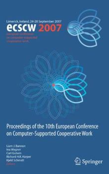 Hardcover Ecscw 2007: Proceedings of the 10th European Conference on Computer-Supported Cooperative Work, Limerick, Ireland, 24-28 September 2007 Book