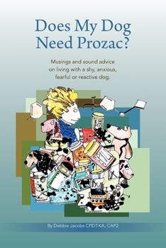 Paperback Does My Dog Need Prozac?: Musings and sound advice on living with a shy, anxious, fearful or reactive dog Book