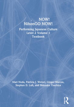 Hardcover &#26085;&#26412;&#35486;now! Nihongo Now!: Performing Japanese Culture - Level 2 Volume 1 Textbook Book