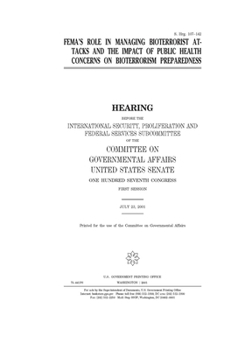 Paperback FEMA's role in managing bioterrorist attacks and the impact of public health concerns on bioterrorism preparedness Book