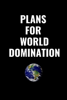 Paperback Plans For World Domination: Inspirational Notebook, Journal, Diary (100 Pages, Lined, 6 x 9, Ruled, approx. A5) Book