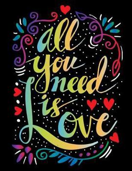 Paperback All You need is Love (Inspirational Journal, Diary, Notebook): A Motivation and Inspirational Quotes Journal Book with Coloring Pages Inside (Flower, Book