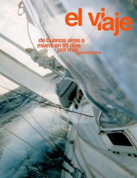 Paperback El Viaje: De Buenos Aires a Miami en 95 días por mar [Spanish] Book