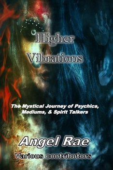 Paperback Higher Vibrations: The Mystical Journey of Psychics, Mediums, & Spirit Talkers Book