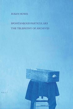 Paperback Spontaneous Particulars: Telepathy of Archives Book