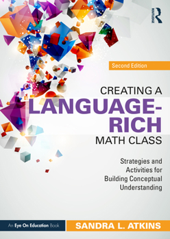 Paperback Creating a Language-Rich Math Class: Strategies and Activities for Building Conceptual Understanding Book