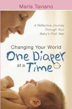 Paperback Changing Your World One Diaper at a Time: A Reflective Journey Through Your Baby's First Year Book
