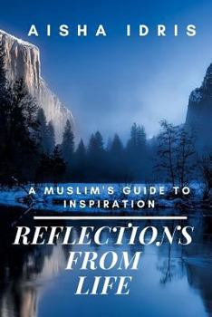 Paperback Reflections From Life: A Muslim's Guide to Inspiration Book