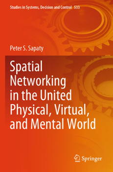 Paperback Spatial Networking in the United Physical, Virtual, and Mental World Book