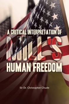 Paperback A Critical Interpretation of Mill's Human Freedom Book