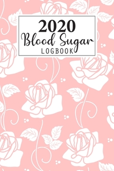 2020 Blood Sugar Log Book: Daily and Weekly Blood Sugar Levels Record Diary 2020 Monthly Calendar Planner Book Diabetic Glucose Tracker Journal ... (Breakfast, Lunch, Dinner, Bedtime)