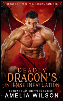 Paperback Deadly Dragon's Intense Infatuation: Paranormal Dragon Shifter Romance Book