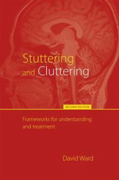 Paperback Stuttering and Cluttering (Second Edition): Frameworks for Understanding and Treatment Book