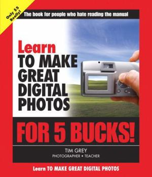 Paperback Learn to Make Great Digital Photos for 5 Bucks Book