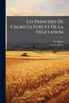 Paperback Les Principes De L'agriculture Et De La Végétation [French] Book