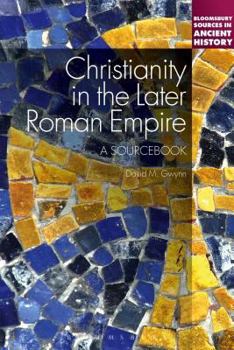 Paperback Christianity in the Later Roman Empire: A Sourcebook: A Sourcebook Book