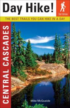 Paperback Day Hike! Central Cascades: The Best Trails You Can Hike in a Day Book