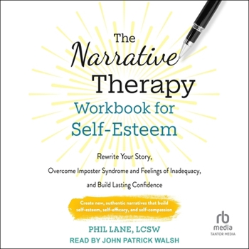 MP3 CD The Narrative Therapy Workbook for Self-Esteem: Rewrite Your Story, Overcome Imposter Syndrome and Feelings of Inadequacy, and Build Lasting Confidenc Book