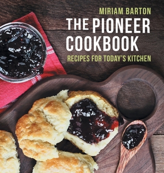 Hardcover The Pioneer Cookbook: Recipes for Today's Kitchen Book