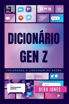 DICIONÁRIO GEN Z: Explorando a Linguagem do Agora (Portuguese Edition)