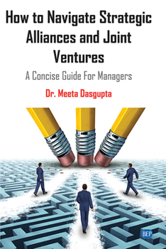 Paperback How to Navigate Strategic Alliances and Joint Ventures: A Concise Guide For Managers Book