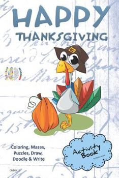 Paperback Happy Thanksgiving Activity Book Coloring, Mazes, Puzzles, Draw, Doodle and Write: Creative Noggins for Kids Thanksgiving Holiday Coloring Book with C Book
