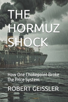 The Hormuz Shock: How One Chokepoint Broke the Price System