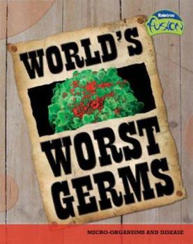 World's Worst Germs (Raintree Fusion) - Book  of the Raintree Fusion: Life Science