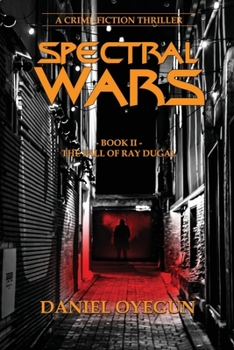 Paperback Spectral Wars; Book Two: The fall of Ray Dugal Book