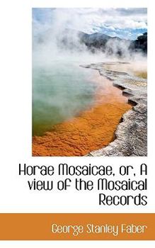 Paperback Horae Mosaicae, Or, a View of the Mosaical Records Book