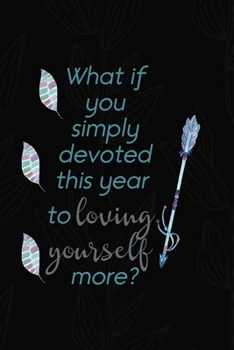 What If You Simply Devoted This Year To Loving Yourself More?: All Purpose 6x9 Blank Lined Notebook Journal Way Better Than A Card Trendy Unique Gift Black Solid Gray Texture Self Care