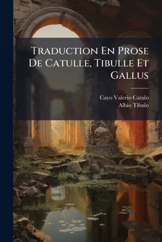 Paperback Traduction En Prose De Catulle, Tibulle Et Gallus [French] Book