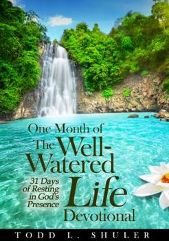 Paperback One Month of The Well-Watered Life Devotional: 31 Days of Resting in God's Presence Book