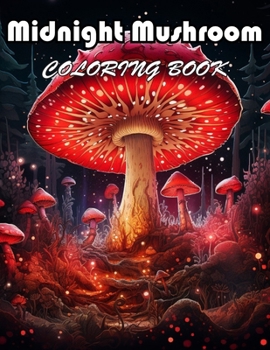 Paperback Midnight Mushroom Coloring Book For Adults: Calming and Adorable Designs for Adults Book