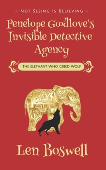 Paperback Penelope Goodlove's Invisible Detective Agency: The Elephant Who Cried Wolf Book