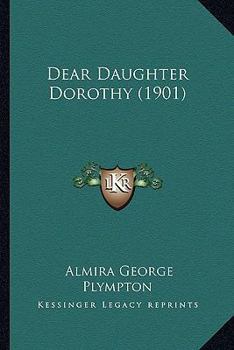 Paperback Dear Daughter Dorothy (1901) Book