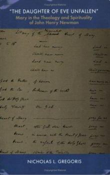 "The Daughter of Eve Unfallen" Mary in the Theology and Spirituality of John Henry Newman