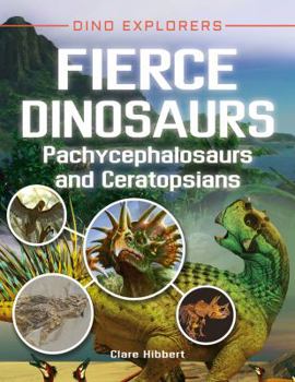 Paperback Fierce Dinosaurs: Pachycephalosaurs and Ceratopsians Book