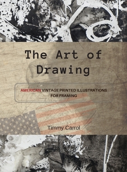 Hardcover The Art of Drawing: American vintage printed illustrations for framing. Book