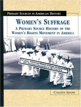 Women's Suffrage: A Primary Source History of the Women's Rights Movement in America (Primary Sources in American History) - Book  of the Primary Sources in American History