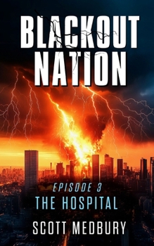 Blackout Nation: Episode 3 - The Hospital - An Emp Survival Thriller
