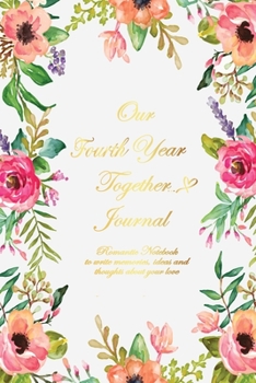 Our Fourth Year Together Journal <3: Lined Notebook / Journal Gift, 120 Pages, 6x9, Soft Cover, Matte Finish
