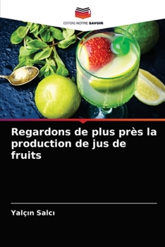 Paperback Regardons de plus près la production de jus de fruits [French] Book