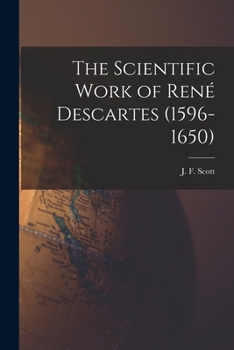 Paperback The Scientific Work of Rene&#769; Descartes (1596-1650) Book