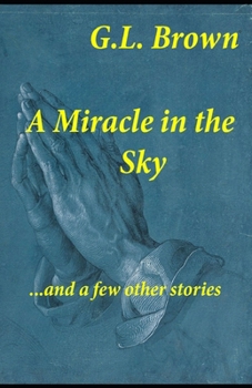 A Miracle in the Sky...and a few other stories